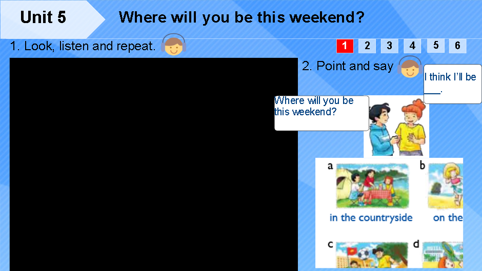 Unit 5: Where will you be this weekend?